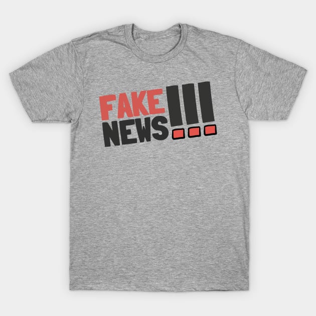 Fake news !!! T-Shirt by Artemis Garments